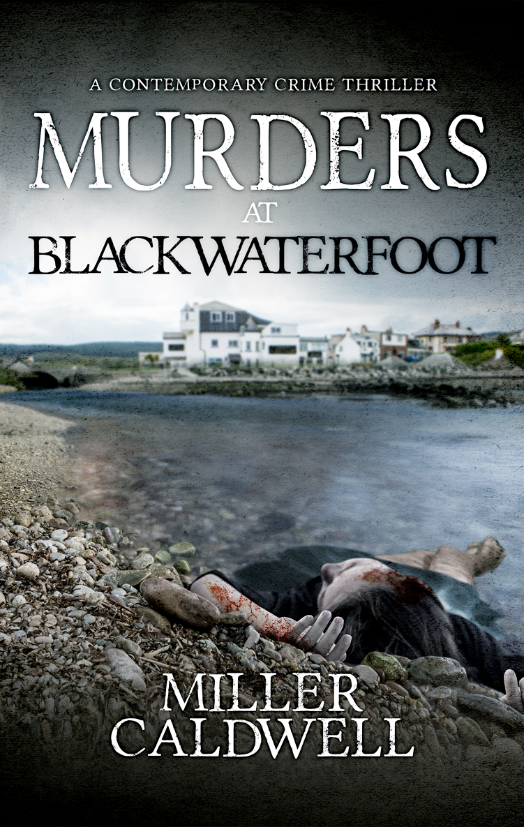 Murders at Blackwaterfoot Murders at Blackwaterfoot by Miller Caldwell